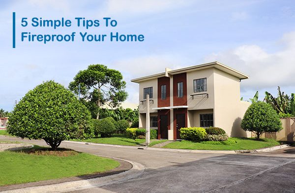 5 Simple Tips To Fireproof Your Home